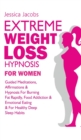 Image for Extreme Weight Loss Hypnosis For Women : Guided Meditations, Affirmations &amp; Hypnosis For Burning Fat Rapidly, Food Addiction &amp; Emotional Eating &amp; For Healthy Deep Sleep Habits