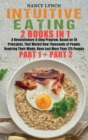 Image for Intuitive Eating : 2 Books in 1: A Revolutionary 4-Step Program, Based on 10 Principles, That Works! How Thousands of People, Rewiring Their Minds, Have Lost More Than 125 Pounds (Part 1 and Part 2)