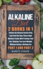 Image for Alkaline Diet : 2 Books in 1: Follow the Natural Action Plan and Find Out How These High Alkaline Foods Will Prolong Your Life, Helping You Lose Weight, Without Being a Dieting Pro (Part 1 and Part 2)