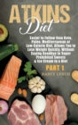 Image for Atkins Diet : Easier to Follow than Keto, Paleo, Mediterranean or Low-Calorie Diet, Allows You to Lose Weight Quickly, Without Saying Goodbye to Super Prohibited Sweets &amp; Ice Cream in a Diet (Part 1)