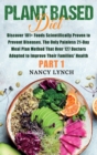 Image for Plant Based Diet : Discover 101+ Foods Scientifically Proven to Prevent Diseases. The Only Painless 21-Day Meal Plan Method That Over 127 Doctors Adopted to Improve Their Families&#39; Health (Part 1)