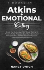 Image for Atkins + Emotional Eating : 4 Books in 1: Break the Cycle, Say STOP Binge Eating! A Proven 21-Day Program Based on 10 Intuitive Principles for a Healthy Relationship with Food. Lose Weight Quickly