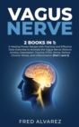 Image for Vagus Nerve : 2 Books in 1: A Healing Power Recipe with Practical and Effective Daily Exercises to Activate the Vagus Nerve; Reduce Anxiety, Depression, Trauma, PTSD, Stress, Relieve Chronic Illness, 