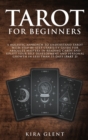 Image for Tarot for Beginners : A Holistic Approach to Understand Tarot with Step-by-Step Usability Guide for absolute Mastery in Reading Cards and Uplift your Self Development and Personal Growth in less than 