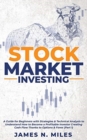 Image for Stock Market Investing : A Guide for Beginners with Strategies &amp; Technical Analysis to Understand How to Become a Profitable Investor Creating Cash Flow Thanks to Options &amp; Forex (Part 1)