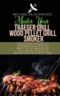 Image for Master Your Traeger Grill Wood Pellet Grill Smoker