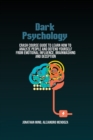 Image for Dark Psychology : Crash Course Guide To Learn How To Analyze People And Defend Yourself From Emotional Influence, Brainwashing And Deception