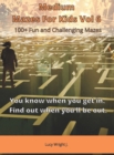 Image for Medium Mazes For Kids Vol 6 : 100+ Fun and Challenging Mazes