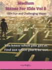 Image for Medium Mazes For Kids Vol 8 : 100+ Fun and Challenging Mazes