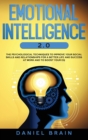 Image for Emotional Intelligence 2.0 : The Psychological Techniques To Improve Your Social Skills and Relationships for a Better Life and Success at Work and To Boost Your EQ