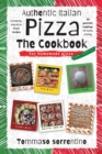 Image for Authentic Italian Pizza - The Cookbook : 43 step-by-step pizza dough recipes for homemade pizza from scratch! + 90 gourmet toppings for every craving