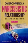 Image for Overcoming a Narcissistic Relationship EXTENDED EDITION : 2 Books in 1 - A Complete Guide to Protect Yourself from Narcissistic Parents, Lovers and Persons with Narcissistic Personality Disorder (NPD)