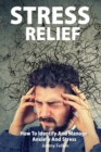 Image for STRESS RELIEF - How to Identify and Manage Anxiety and Stress