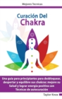 Image for Curacio´n De Chakra - Una guia para principiantes para desbloquear, despertar y equilibre sus chakras