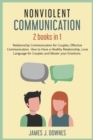 Image for Nonviolent Communication : 2 Books in 1 - Relationship Communication for Couples, Effective Communication. How to Have a Healthy Relationship, Love Language for Couples and Master your Emotions.