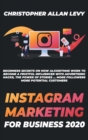 Image for Instagram Marketing for Business 2020 : Beginners Secrets on How Algorithms Work to Become a Fruitful Influencer with Advertising Hacks, the Power of Stories ... More Followers More Potential Customer