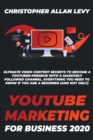 Image for Youtube Marketing for Business 2020 : Ultimate Video Content Secrets to Become a YouTuber-preneur with a Massively Followed Channel. EVERYTHING You Need to Know if You Are a Beginner (and Not Only)