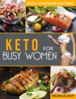 Image for Keto for Busy Women : The Ultimate Ketogenic Diet Cookbook and Fitness Guide With Great Recipes for On-the-Go Women with 10 Exercise Routines for Increasing Metabolism and Burning Fat