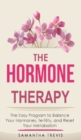 Image for The Hormone Therapy : The Easy Program to Balance Your Hormones, fertility, and Reset Your Metabolism...