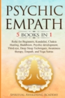 Image for Psychic Empath : 5 BOOKS IN 1 Reiki for Beginners, Kundalini, Chakra Healing, Buddhism, Psychic development, Third eye, Deep Sleep Techniques, Awareness therapy, Empath, and Yoga Sutras