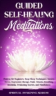 Image for Guided Selfhealing Meditations : Chakras for Beginners, Deep Sleep Techniques, Anxiety, Stress, Depression therapy, Panic Attacks, Breathing, insomnia, Awakening Secrets, and Mindfulness