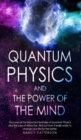 Image for Quantum Physics and the Power of the Mind