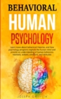 Image for Behavioral Human Psychology : Learn more about behavioral theories, and how psychology programs explore the human mind and provide an understanding of human behaviors, reactions, actions, emotions, an