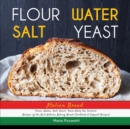 Image for Italian Bread : FLOUR, WATER, SALT, YEAST, From Italy the Tastiest Recipes of the Best Artisan Baking Bread (Cookbook &amp; Copycat Recipes)