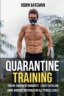 Image for Quarantine Training : 200 No-Equipment Workouts Easy to Follow Home Workout Routines for All Fitness Levels