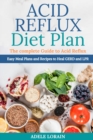 Image for Acid Reflux Diet Plan : The complete Gu?d? t? ???d R?flux - Easy Meal Plans and Recipes to Heal GERD and LPR