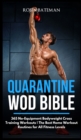 Image for Quarantine WOD Bible : 365 No-Equipment Bodyweight Cross Training Workouts The Best Home Workout Routines for All Fitness Levels