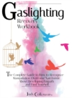 Image for Gaslighting Recovery Workbook : 3 Books in 1: The Complete Guide to How to Recognize Manipulation, Overcome Narcissistic Abuse, Developing Empath and Find Yourself