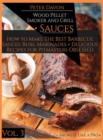 Image for Wood Pellet Smoker and Grill - Sauces : How to Make the Best Barbecue Sauces, Rubs, and Marinades + Delicious Recipes for Pitmasters Obsessed
