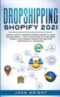 Image for Dropshipping Shopify 2021 : Create your E-commerce Empire earning at least $30.000/month - The Ultimate Step-by-Step Guide to Build Your Passive Income Fortune Even Starting with a Low budget