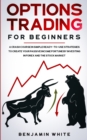 Image for Options Trading for Beginners : A Crash Course in Simple Ready-to-Use Strategies to Create Your Passive Income Fortune by Investing in Forex and the Stock Market
