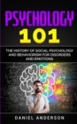 Image for Psychology 101 : The History ?f Social P???h?l?g? and Behaviorism for Disorders and Emotions