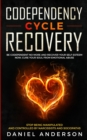 Image for Codependency Cycle Recovery : Be Codependent No More and Recover Your Self-Esteem NOW, Cure Your Soul from Emotional Abuse - Stop Being Manipulated and Controlled by Narcissists and Sociopaths