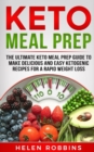 Image for Keto Meal Prep : The Ultimate Keto Meal Prep Guide To Make Delicious And Easy Ketogenic Recipes For A Rapid Weight Loss