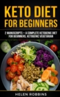 Image for Keto Diet For Beginners : 2 Manuscripts - A Complete Ketogenic Diet for Beginners, Ketogenic Vegetarian