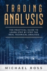 Image for Trading Analysis : The Practical Guide to Learn Step by Step the REAL Technical Analysis