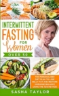 Image for Intermittent Fasting for Women Over 50 : The Personalized Diet Plan to Lose Belly Fat and Restore Hormone Balance Using the 16/8 Method