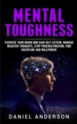 Image for Mental Toughness : Exercise your brain and gain self esteem, manage negative thoughts, stop procrastination, find discipline and willpower!