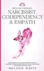 Image for Beyond Hidden Narcissist, Codependency &amp; Empath : How to Protect Your Highly Sensitive Soul in a Codependent Relationship and Fast-Track Your Healing Path from Narcissistic Abuse