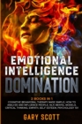 Image for Emotional Intelligence Domination : 2 Books in 1: Cognitive Behavioral Therapy Made Simple, How to Analyze and Influence People, NLP, Mental Models, Critical Thinking, Empath, Self-Esteem, Psychology 