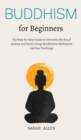 Image for Buddhism for beginners : The Step-by-Step Guide to Overcome the Era of Anxiety and Stress Using Mindfulness Meditation and Zen Teachings