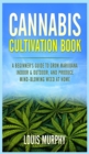 Image for Cannabis Cultivation Book : A Beginner&#39;s Guide to Grow Marijuana Indoor &amp; Outdoor, and Produce Mind-Blowing Weed at Home