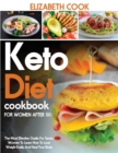 Image for Keto Diet Cookbook for Women After 50 : The Most Effective Guide For Senior Women To Learn How To Lose Weight Easily And Heal Your Body