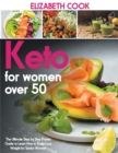 Image for Keto for Women Over 50 : The Ultimate Step by Step Proven Guide to Learn How to Easily Lose Weight for Senior Women