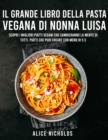 Image for Il Grande Libro Dei Piatti Di Pasta Vegana : Scopri i migliori piatti vegani che cambieranno la mente di tutti. Piatti che puoi creare con meno di 5 $