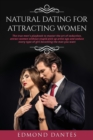 Image for Natural Dating for Attracting Women : The true men&#39;s playbook to master the art of seduction, attract women without stupid pick up artist ego and seduce every type of girl becoming the man you want